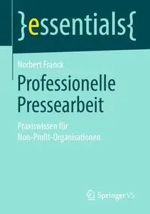 Professionelle Pressearbeit: Praxiswissen für Non-Profit-Organisationen