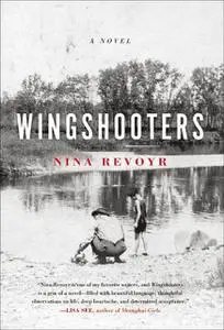 «Wingshooters» by Nina Revoyr