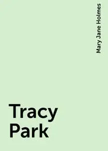 «Tracy Park» by Mary Jane Holmes