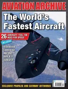 The World's Fastest Aircraft (Aeroplane Aviation Archive - Issue 33)