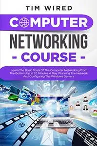 COMPUTER NETWORKING COURSE: Learn The Basic Tools Of The Computer Networking