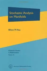 Stochastic Analysis on Manifolds (Graduate Studies in Mathematics)