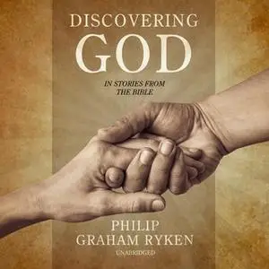 «Discovering God in Stories from the Bible» by Philip Graham Ryken