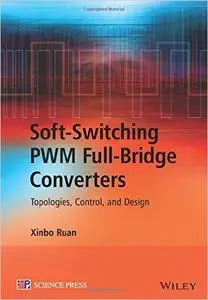 Soft-switching PWM Full-bridge Converters: Topologies, Control, and Design