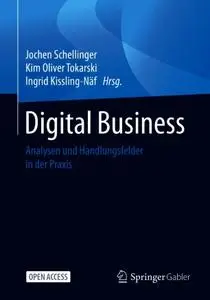 Digital Business: Analysen und Handlungsfelder in der Praxis