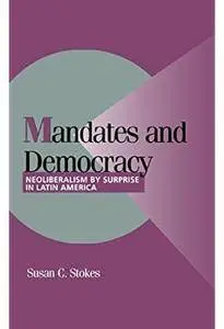Mandates and Democracy: Neoliberalism by Surprise in Latin America [Repost]