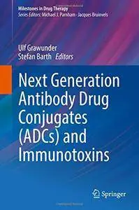 Next Generation Antibody Drug Conjugates (ADCs) and Immunotoxins (Milestones in Drug Therapy)