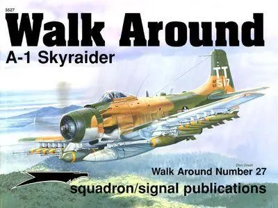 A-1 Skyraider - Walk Around Number 27 (Squadron/Signal Publications 5527)