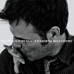 Francesco Renga - Un Giorno Bellissimo (2010) 