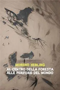 Al centro della foresta alle periferie del mondo