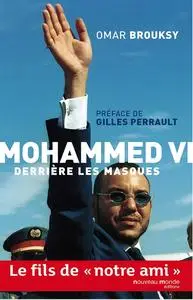 Omar Brouksy, "Mohamed VI, derrière les masques"