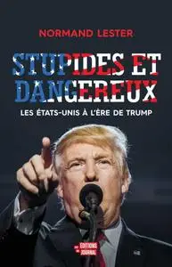 Normand Lester, "Stupides et dangereux : Les États-Unis à l'ère de Trump"