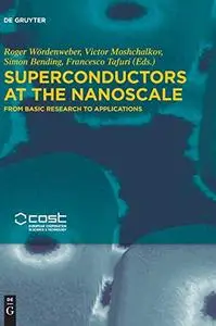 Superconductors at the Nanoscale: From Basic Research to Applications