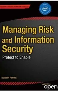 Managing Risk and Information Security: Protect to Enable (repost)