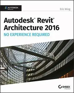 Autodesk Revit Architecture 2016 No Experience Required (Book + DVD pack)
