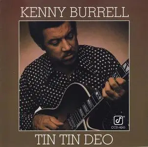 Kenny Burrell - Tin Tin Deo (1977) [Reissue 1994] (Repost)