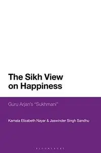 The Sikh View on Happiness: Guru Arjan’s Sukhmani