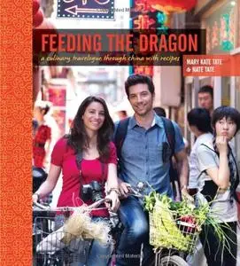 Feeding the Dragon: A Culinary Travelogue Through China with Recipes (repost)