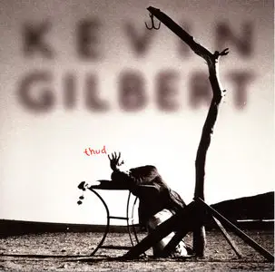 Kevin Gilbert - Thud (20th Anniversary Deluxe Edition) (2015)