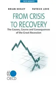 From Crisis to Recovery: The Causes, Course and Consequences of the Great Recession (OECD Insights) (Repost)