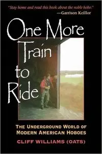 One More Train to Ride: The Underground World of Modern American Hoboes
