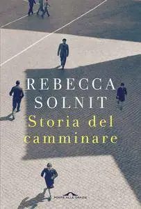 Rebecca Solnit - Storia del camminare