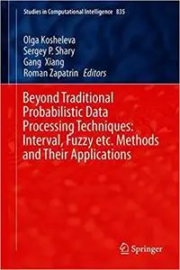Beyond Traditional Probabilistic Data Processing Techniques: Interval, Fuzzy etc. Methods and Their Applications