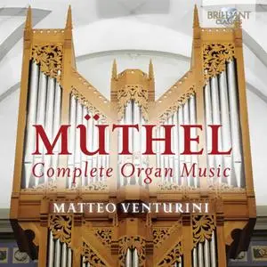 Matteo Venturini - Johann Gottfried Müthel: Complete Organ Music (2015)