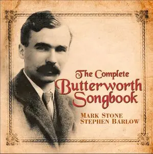 Mark Stone and Stephen Barlow – The Complete Butterworth Songbook (2011)
