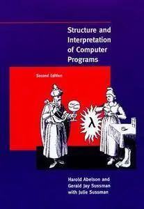 Structure and Interpretation of Computer Programs - 2nd Edition (Repost)