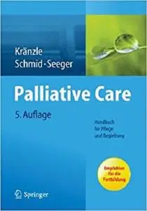 Palliative Care: Handbuch für Pflege und Begleitung  [Repost]