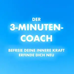 «Der 3-Minuten-Coach: Befreie deine innere Kraft und erfinde dich neu» by Patrick Lynen