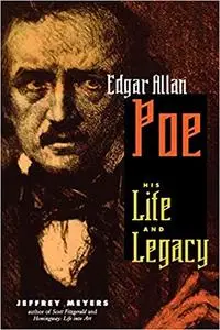 Edgar Allan Poe: His Life and Legacy