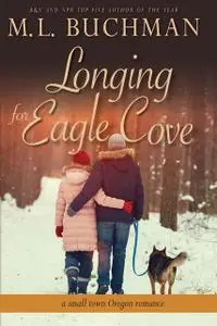 «Longing for Eagle Cove» by M.L. Buchman