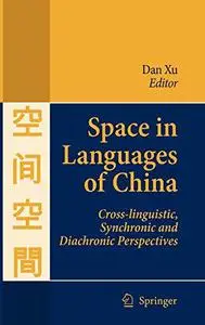 Space in Languages of China: Cross-linguistic, Synchronic and Diachronic Perspectives