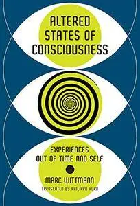 Altered States of Consciousness: Experiences Out of Time and Self (The MIT Press)