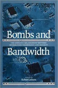 Bombs and Bandwidth: The Emerging Relationship Between Information Technology and Security