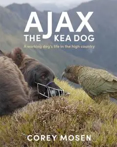 Ajax the Kea Dog: A working dog's life in the high country