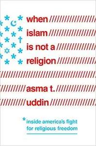 When Islam Is Not a Religion: Inside America's Fight for Religious Freedom