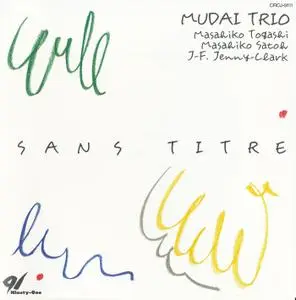 Mudai Trio - Sans Titre (1992) {Ninety-One Japan CRCJ-9111}