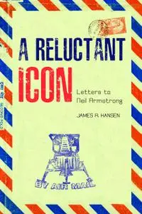 A Reluctant Icon: Letters to Neil Armstrong