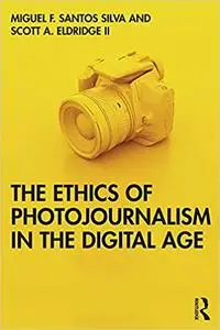 The Ethics of Photojournalism in the Digital Age