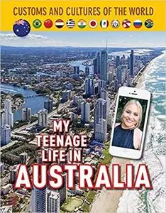My Teenage Life in Australia (Custom and Cultures of the World)