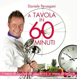 Daniele Persegani - A Tavola in 60 Minuti