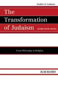 The Transformation of Judaism: From Philosophy to Religion, Second Edition
