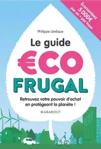 Philippe Levêque, "Le guide écofrugal: Retrouvez votre pouvoir d'achat en protégeant la planète !"