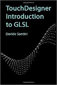 TouchDesigner Introduction to GLSL (Learn TouchDesigner)