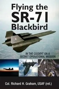 Flying the SR-71 Blackbird: In the Cockpit on a Secret Operational Mission (Repost)