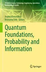 Quantum Foundations, Probability and Information (Repost)