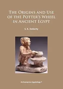 The Origins and Use of the Potter's Wheel in Ancient Egypt